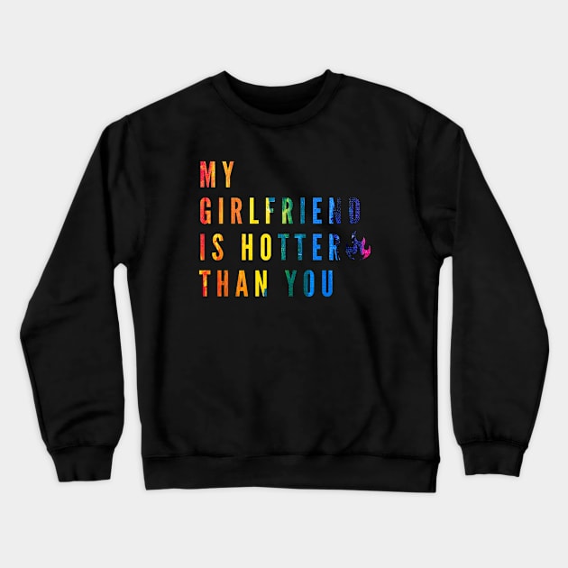 My Girlfriend Is Hotter Than You Crewneck Sweatshirt by 29 hour design